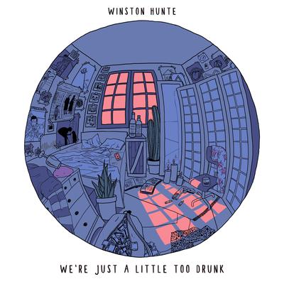 We're Just A Little Too Drunk By Winston Hunte's cover