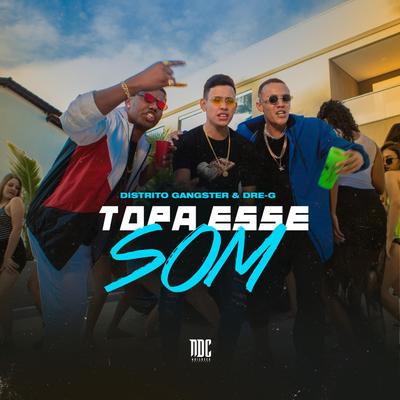 Topa Esse Som By Distrito Gangster, Dre-G's cover