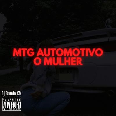 Mtg Automotivo O Mulher By Dj Brunin XM's cover