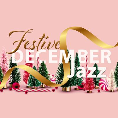 Festive December Jazz: Instrumental Jazz with Xmas Bells, Crackling Fire Sounds to Get Into the Christmas Spirit's cover