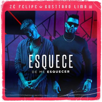 Esquece de Me Esquecer By Zé Felipe, Gusttavo Lima's cover