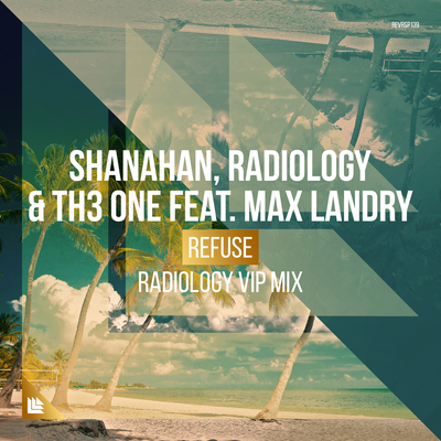 Refuse (Radiology VIP Mix) By Shanahan, Radiology, TH3 ONE, Max Landry's cover