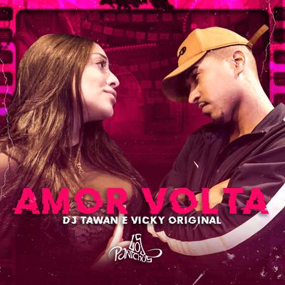 Amor Volta By DJ Tawan, VICKY ORIGINAL's cover