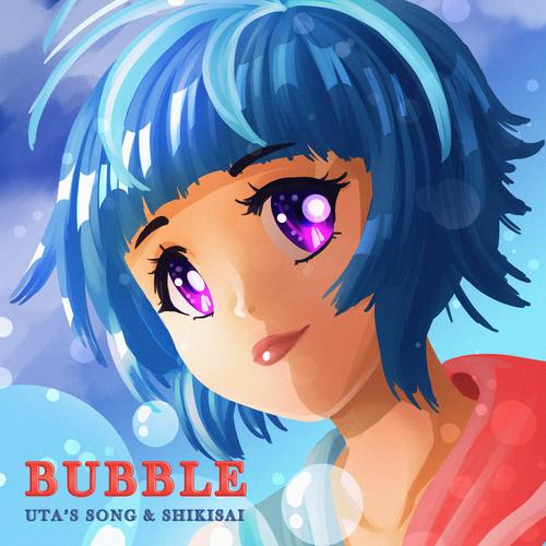 Bubble - Uta's Song & Shikisai Official Tiktok Music  album by Torby  Brand-Mewsic - Listening To All 2 Musics On Tiktok Music