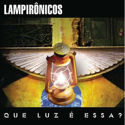 Que Luz É Essa? (Album Version) By Lampirônicos's cover