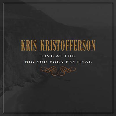 Help Me Make It Through the Night (Live at the Big Sur Folk Festival) By Kris Kristofferson's cover