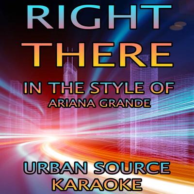 Right There (In The Style Of Ariana Grande and Big Sean) By Urban Source Karaoke's cover