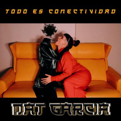 Todo es Conectividad By Dat Garcia's cover