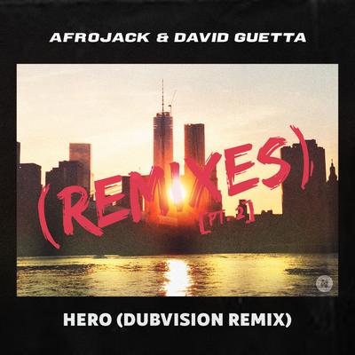 Hero (Dubvision Remix) By DubVision, AFROJACK, David Guetta's cover