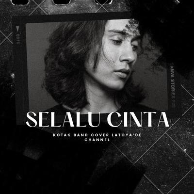 Selalu Cinta_Kotak Band_Cover By Latoya's cover