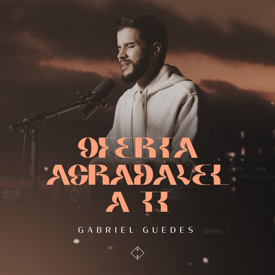 Oferta Agradável a Ti (Ao Vivo) By Gabriel Guedes de Almeida's cover