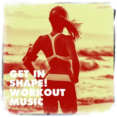 Get in Shape! Workout Music's cover