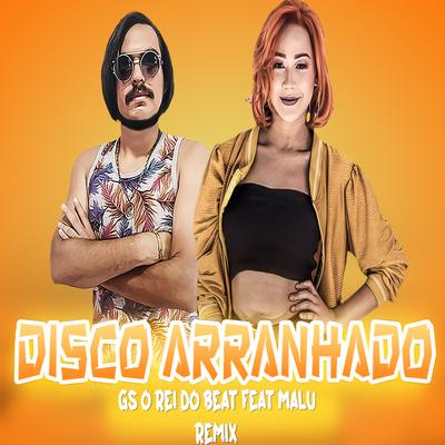 Disco Arranhado (Bregafunk Remix) By GS O Rei do Beat, Malu's cover