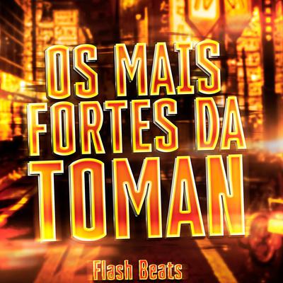 Os Mais Fortes da Toman By Flash Beats Manow's cover