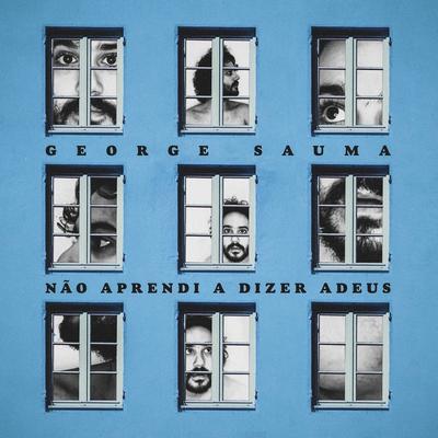 Não Aprendi a Dizer Adeus By George Sauma's cover