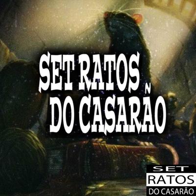 Set Ratos do Casarão By MC MTHS, Mc KVP, MC ZS, MC BM OFICIAL, MC VK DA VS, MC LUIS DO GRAU, MC JAO 011, DJ LEILTON 011's cover