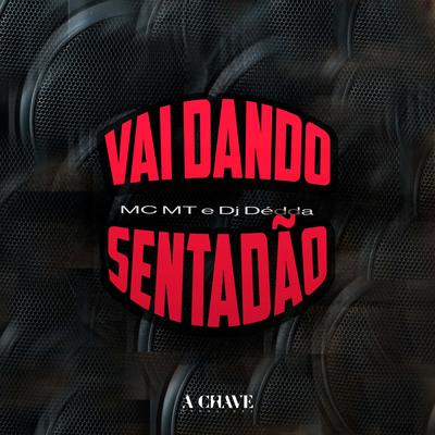 Vai Dando Sentadão By MC MT, Dj Dédda's cover