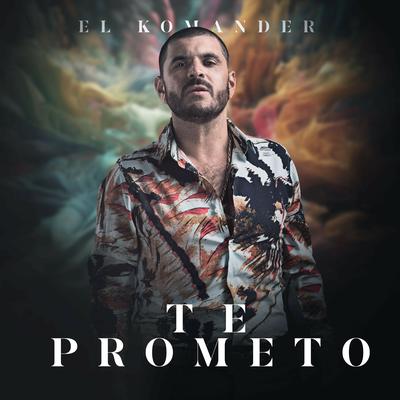 Te Prometo By El Komander's cover