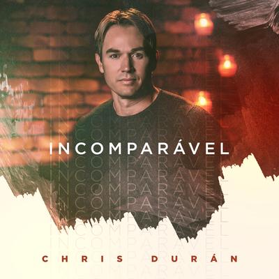 Incomparável By Chris Duran's cover