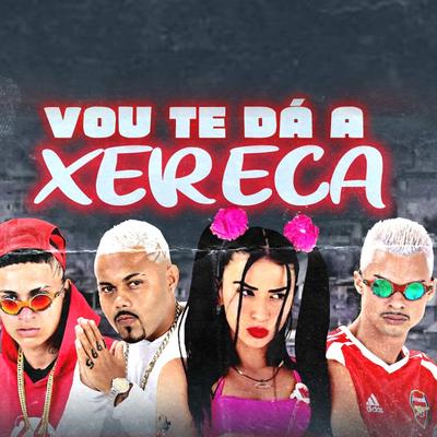 Vou Te Dá a Xereca By Mc Jeeh Do Recife, MC 10G, Salah do Nordeste, MC Pipokinha's cover