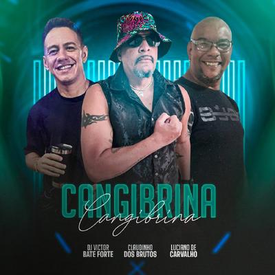 CANGIBRINA By DjVictorbateforte, Claudinho Dos Brutos, Os Brutos do Piseiro, Luciano de carvalho's cover