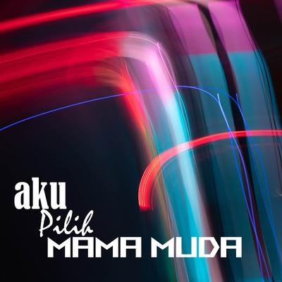 DJ A a aku Pilih Mama Muda's cover