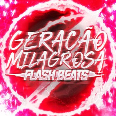 Geração Milagrosa By Flash Beats Manow's cover