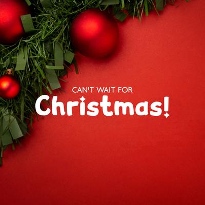 Can't Wait for Christmas! By Christmas Jazz Music Collection, Happy Christmas Music, The Best Christmas Carols Collection's cover
