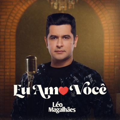 Eu Amo Você By Léo Magalhães's cover