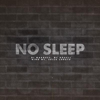No Sleep (feat. Erick Lobato, Nino MC & Mc Ghaell) (feat. Erick Lobato, Nino MC & MC Ghaell)'s cover