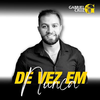 De Vez Em Nunca By Gabrieel Cruz's cover