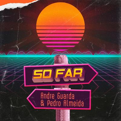 So Far (Radio Edit) By andre guarda, Pedro Almeida's cover