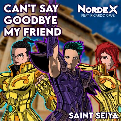 Can't Say Goodbye My Friend (From "Saint Seiya")'s cover