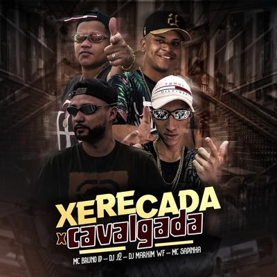 Xerecada X Cavalgada (feat. Mc Sapinha) By DJ J2, Markim WF, Mc Bruno IP, Mc Sapinha's cover