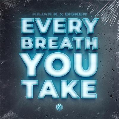 Every Breath You Take By Kilian K, Bisken's cover