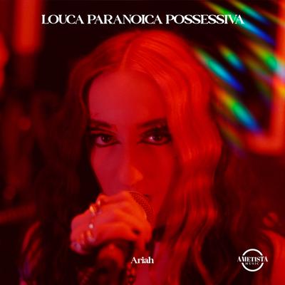 Louca Paranoica Possessiva By Ariah's cover