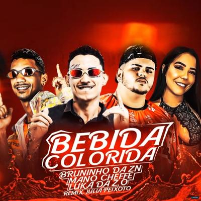 Bebida Colorida (feat. Julia Peixoto) (feat. Julia Peixoto) (Remix) By Mano Cheffe, Luka da Z.O, Bruninho da Zn, Júlia Peixoto's cover