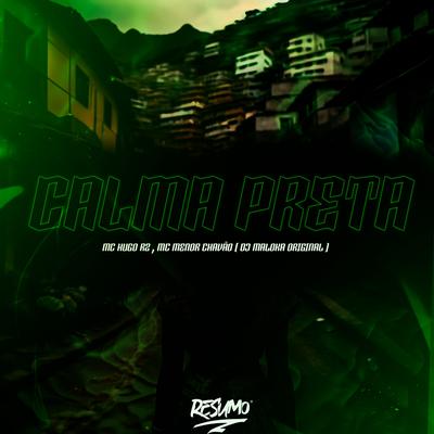 Calma Preta By Mc Hugo R2, MC Menor Chavão, DJ Maloka Original's cover