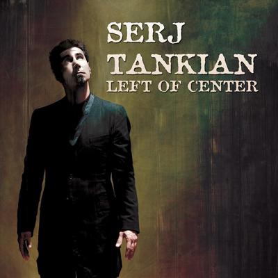 Left of Center By Serj Tankian's cover