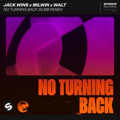 No Turning Back (SUBB Remix) By Jack Wins, Milwin, Walt's cover