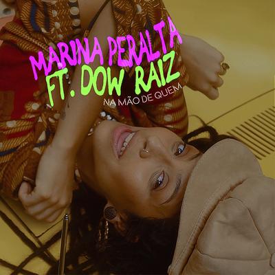 Na Mão de Quem By Marina Peralta, Dow Raiz's cover