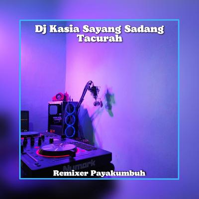 Dj Kasia Sayang Sadang Tacurah's cover