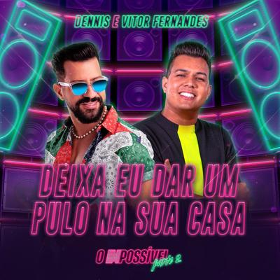 Deixa Eu Dar um Pulo na Sua Casa (Ao Vivo) By DENNIS, Vitor Fernandes's cover