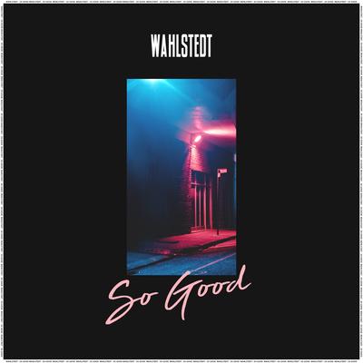 So Good By Wahlstedt's cover