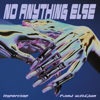 No Anything Else By Hyperclap, Fixed withGlue's cover