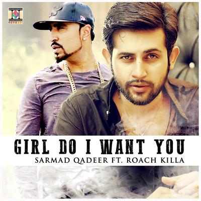 Girl Do I Want You By Sarmad Qadeer, Roach Killa's cover
