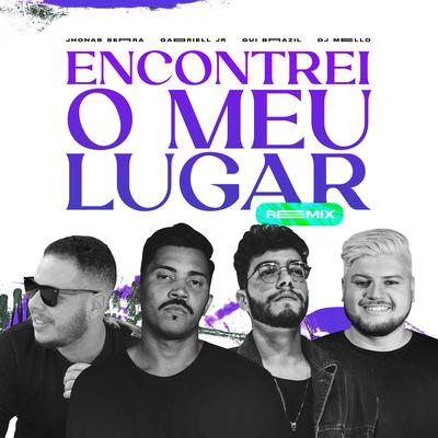 Encontrei o Meu Lugar (Remix) By DJ Mello, Gui Brazil, Jhonas Serra, Gabriell Júnior's cover