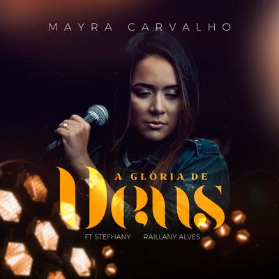 A Glória de Deus By Raillany Alves, Mayra Carvalho, Stefhany's cover