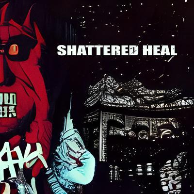 Shattered Heal's cover