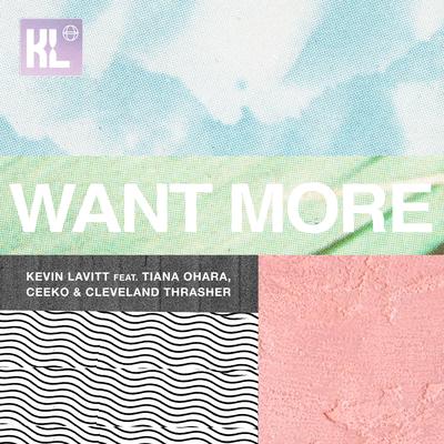 Want More By cleveland thrasher, Ceeko, Tiana Ohara, Kevin Lavitt's cover